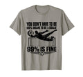 You Dont Have To Be 100 Insane To T-Shirt - Aesthetic Graphic for Adults