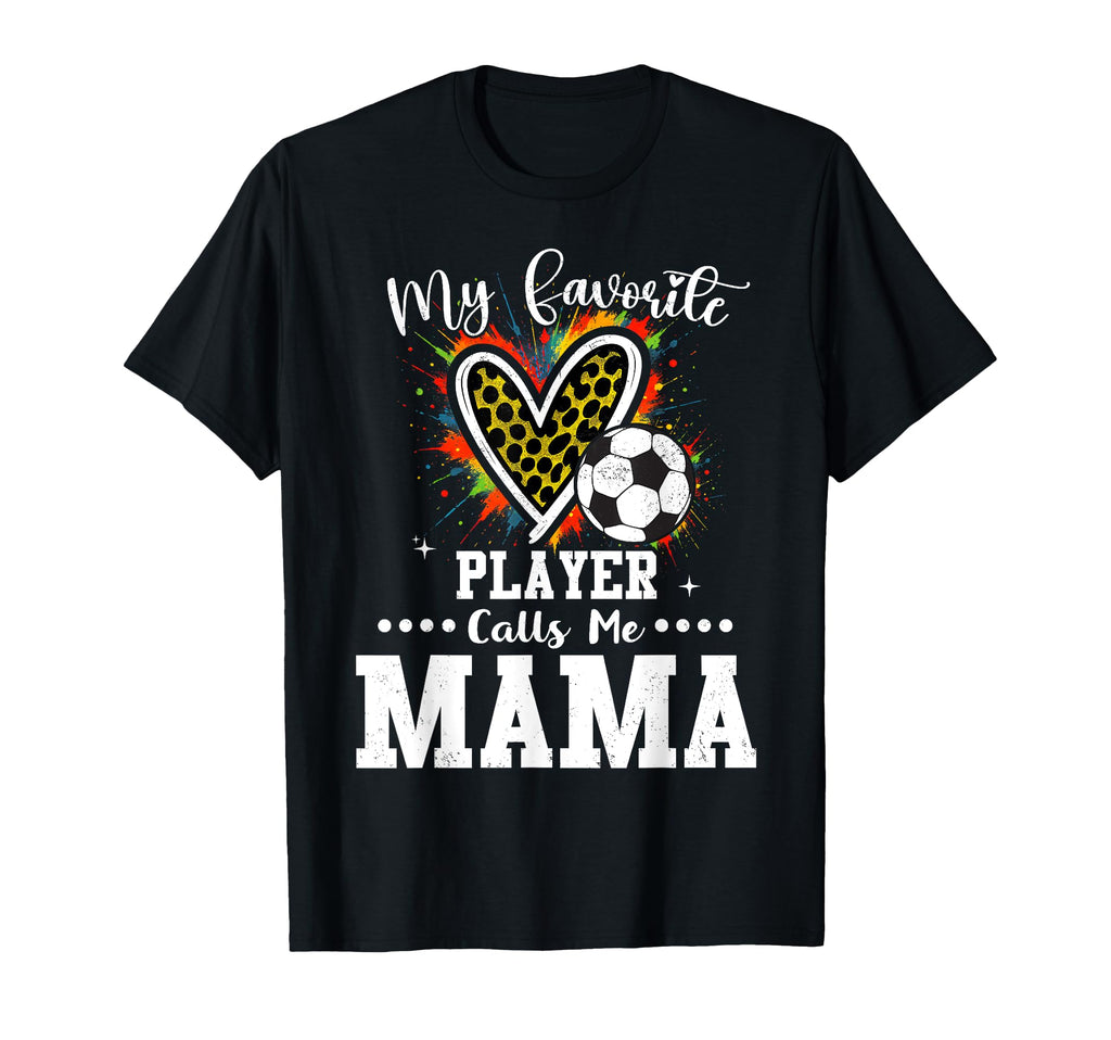 My Favorite Soccer Player Calls Me Mama T-Shirt - Aesthetic Graphic Unisex