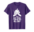 Keep Trying I Can Do This All Day T-Shirt - Aesthetic Graphic Unisex