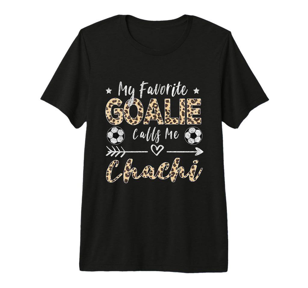 My Favorite Goalie Calls Me Chachi T-Shirt - Custom Art Print Men Women