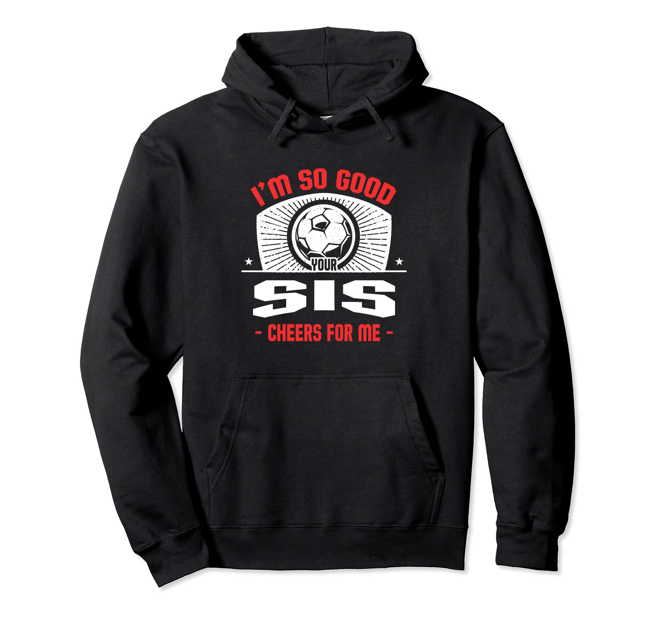 Im Good Your Sis Cheers Me Funny Hoodie - Custom Art Print for Adults