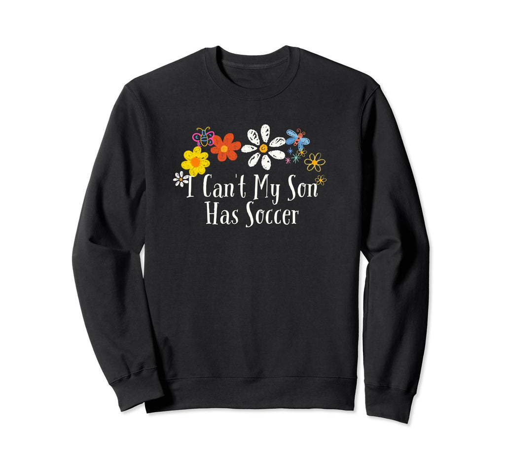 Floral Artwork Art I Cant My Son Sweatshirt - Minimalist Print for Adults