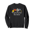 Floral Artwork Art I Cant My Son Sweatshirt - Minimalist Print for Adults