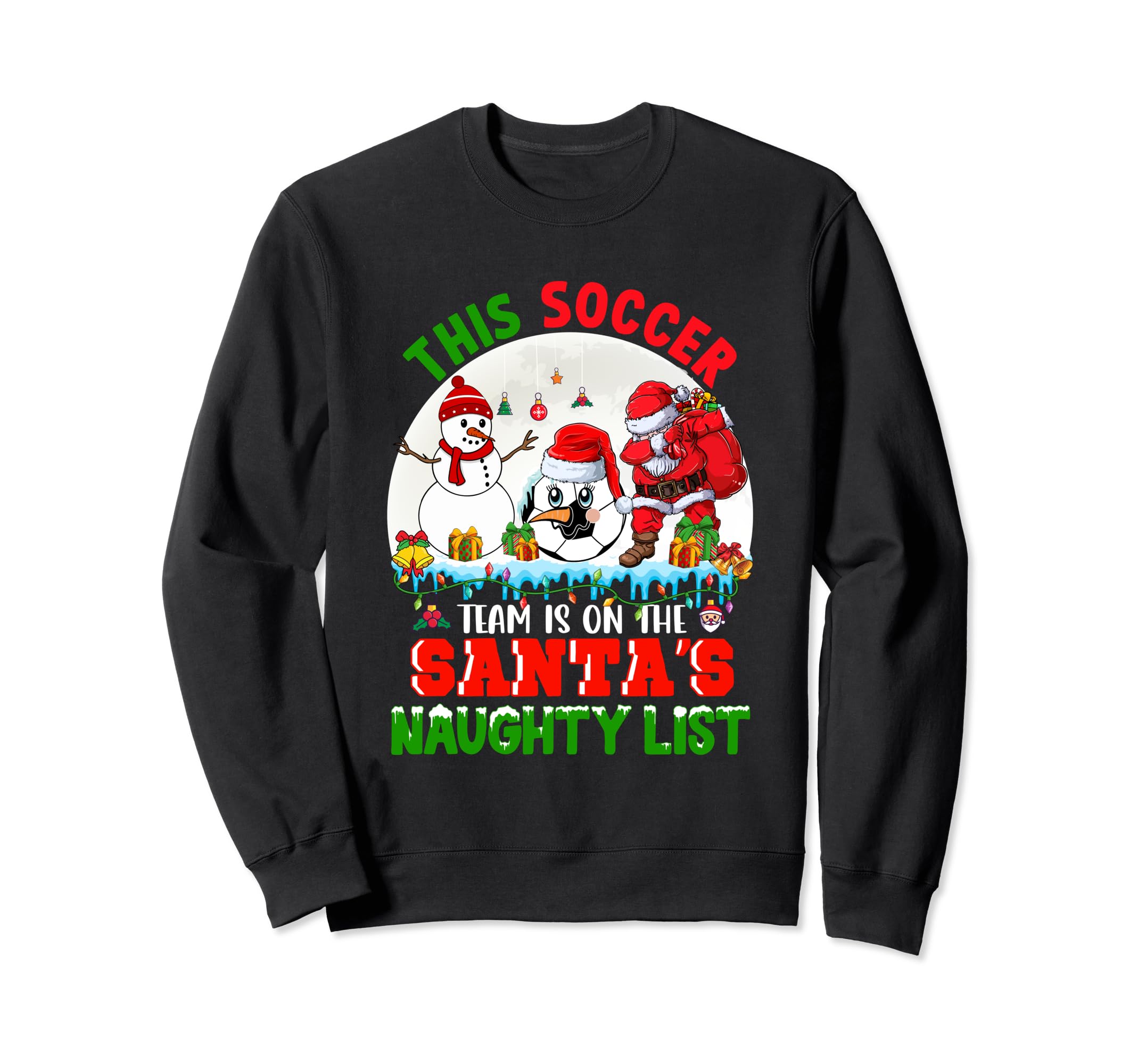 Soccer Team Is Santas Naughty List Sweatshirt - Streetwear Style Men Women