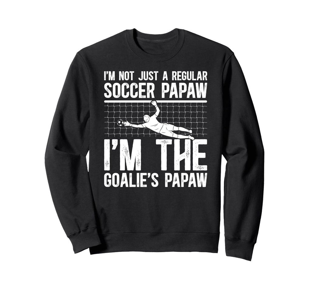 Im Soccer Goalie Papaw Soccer Sweatshirt - Custom Art Print for Adults