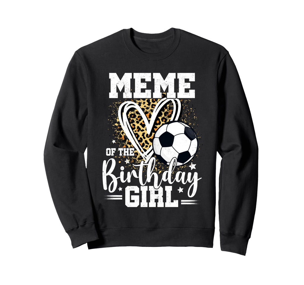Meme Birthday Soccer Ball Meme Leopard Sweatshirt - Graphic Print Unisex