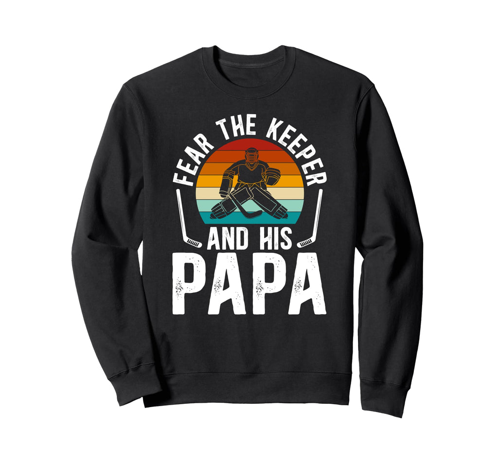 Fear Hockey Keeper Papa Ice Hockey Sweatshirt - Streetwear Style Unisex