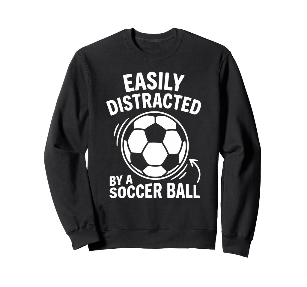 Easily Distracted Soccer Ball Sweatshirt - Minimalist Print Men Women