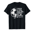 I Can Do All Things Through Christ Soccer T-Shirt - Minimalist Print Unisex