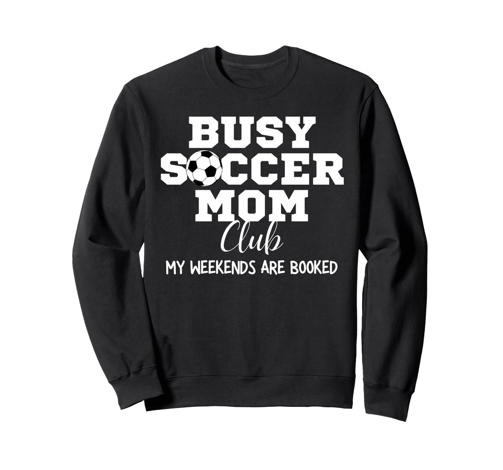 Busy Soccer Mom Club My Sweatshirt - Casual Everyday Wear for Adults