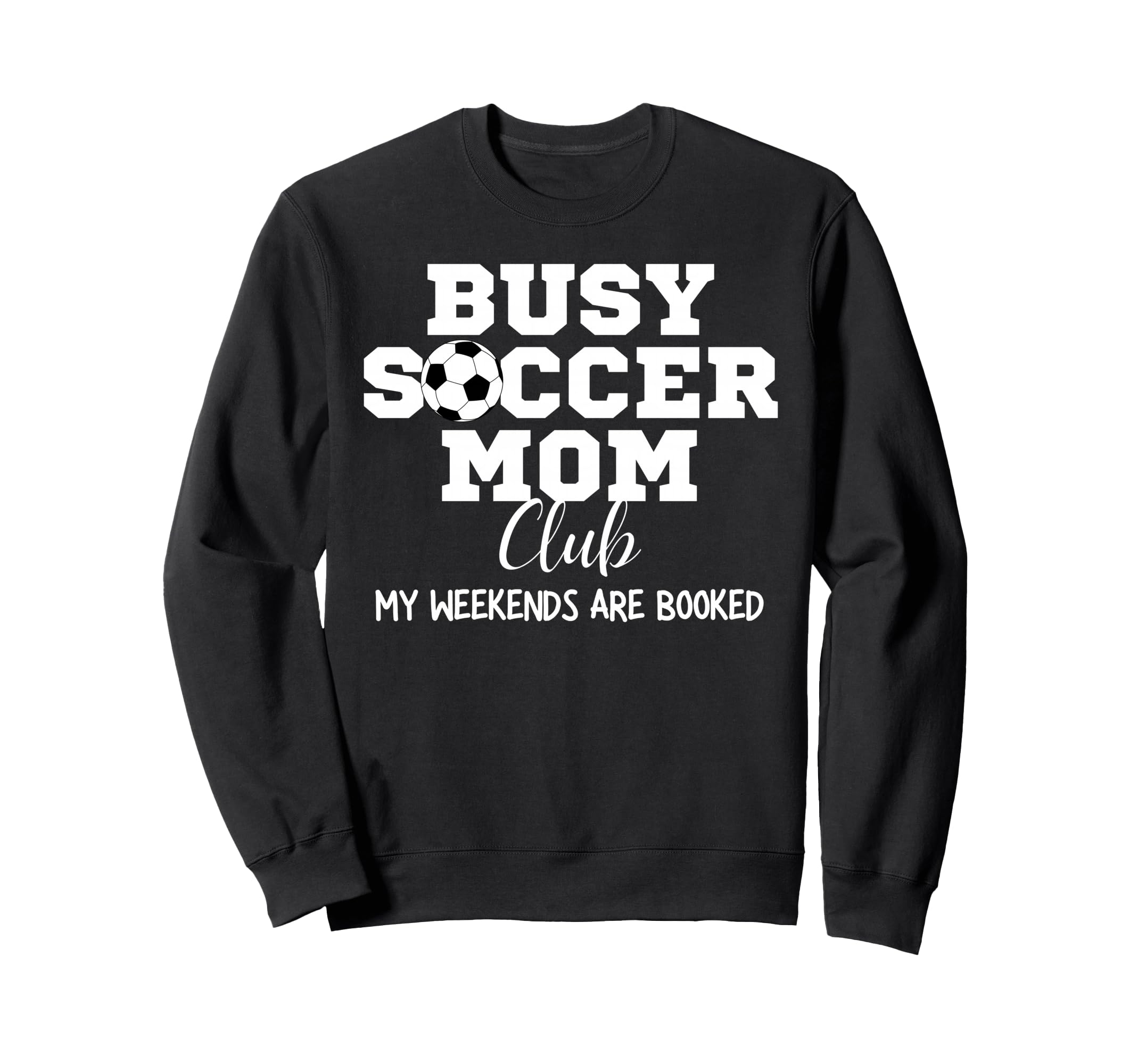 Busy Soccer Mom Club My Sweatshirt - Casual Everyday Wear for Adults