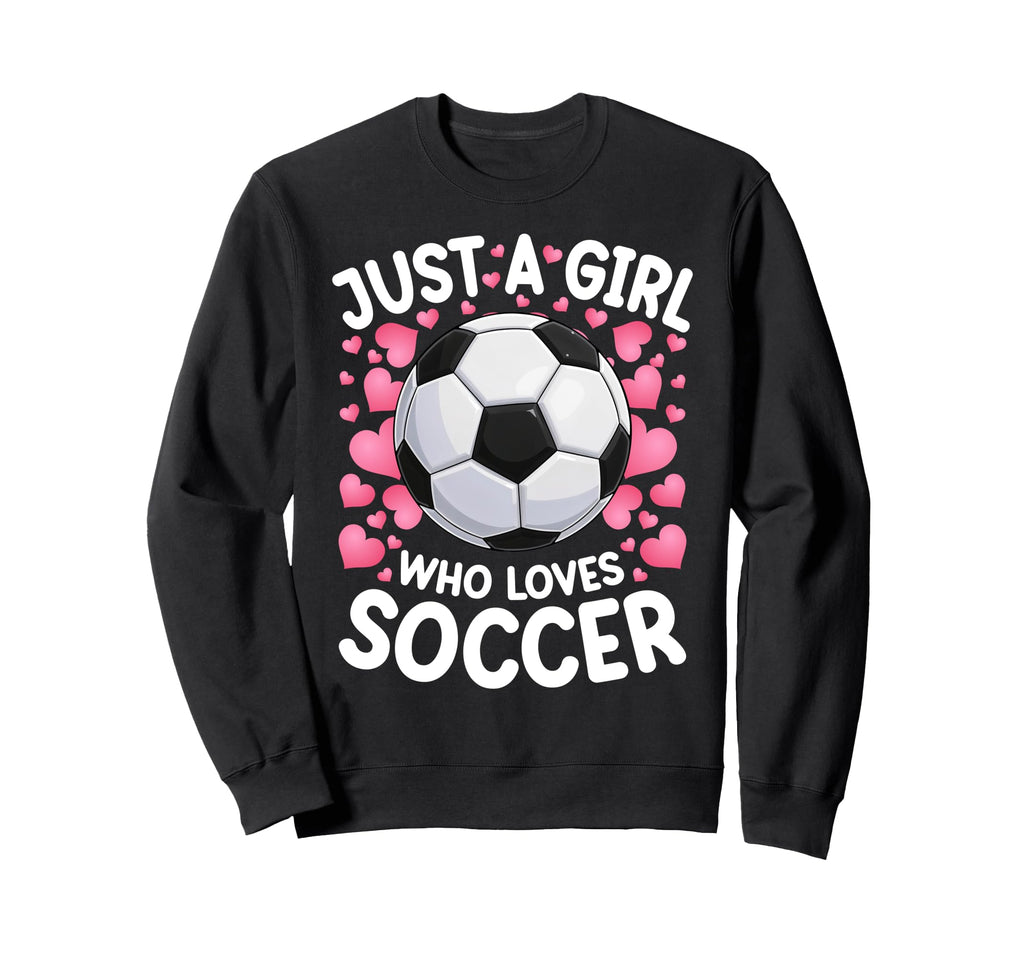 Just Who Loves Soccer Soccer Sweatshirt - Fun Novelty Design for Adults