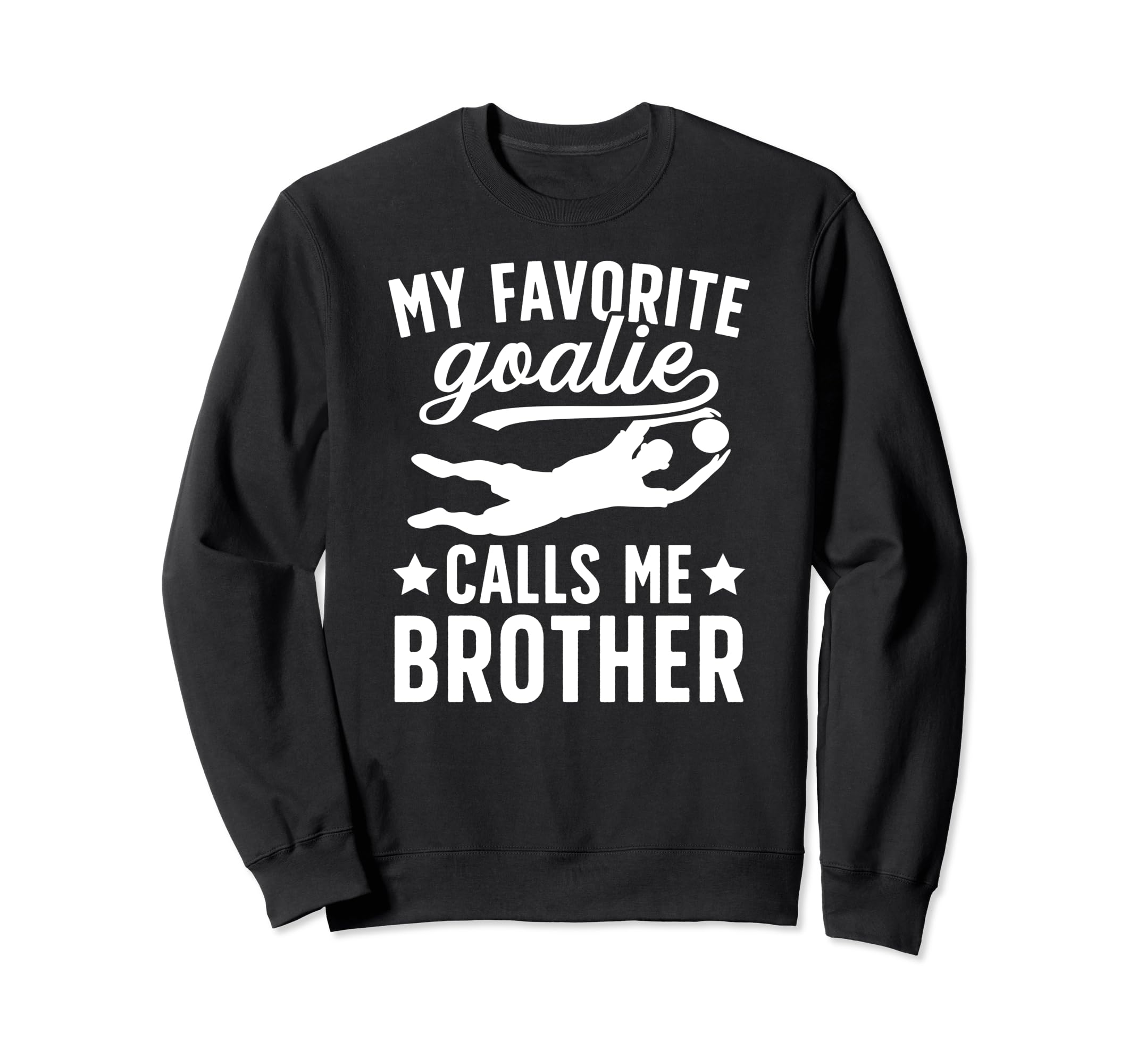 My Favorite Soccer Goalie Sweatshirt - Fun Novelty Design Men Women
