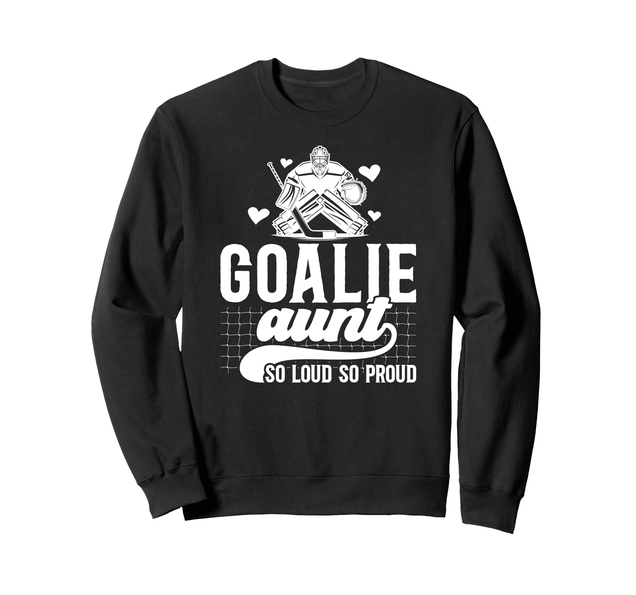 Hockey Goalie Aunt So Loud So Sweatshirt - Casual Everyday Wear Men Women