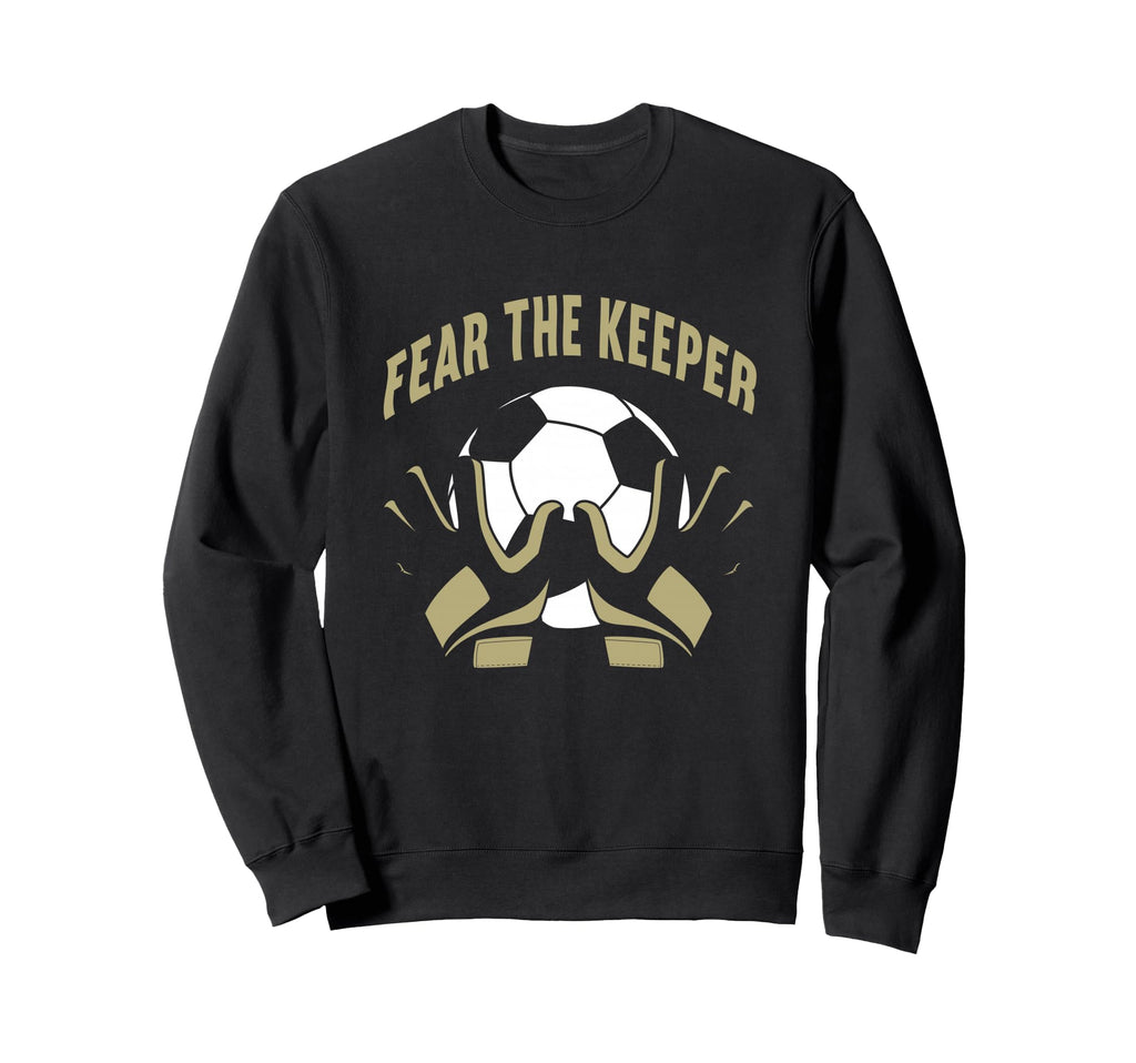 Fear Goalkeeper Soccer Football Sweatshirt - Casual Everyday Wear Unisex