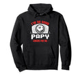 Im Good Your Papy Cheers Me Funny Hoodie - Fun Novelty Design Unisex