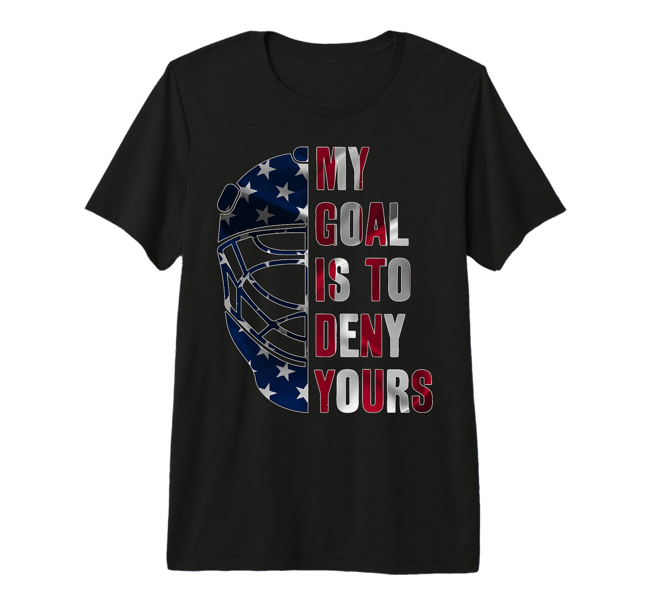 Goalie My Goal Is To Deny Yours Ice T-Shirt - Streetwear Style Unisex