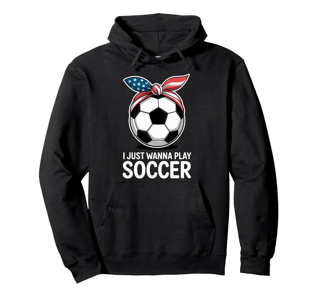 I Just Wanna Play Soccer Player Fan Hoodie - Aesthetic Graphic for Adults