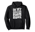 My Soccer Mom Mode Soccer Season Hoodie - Unique Graphic Men Women
