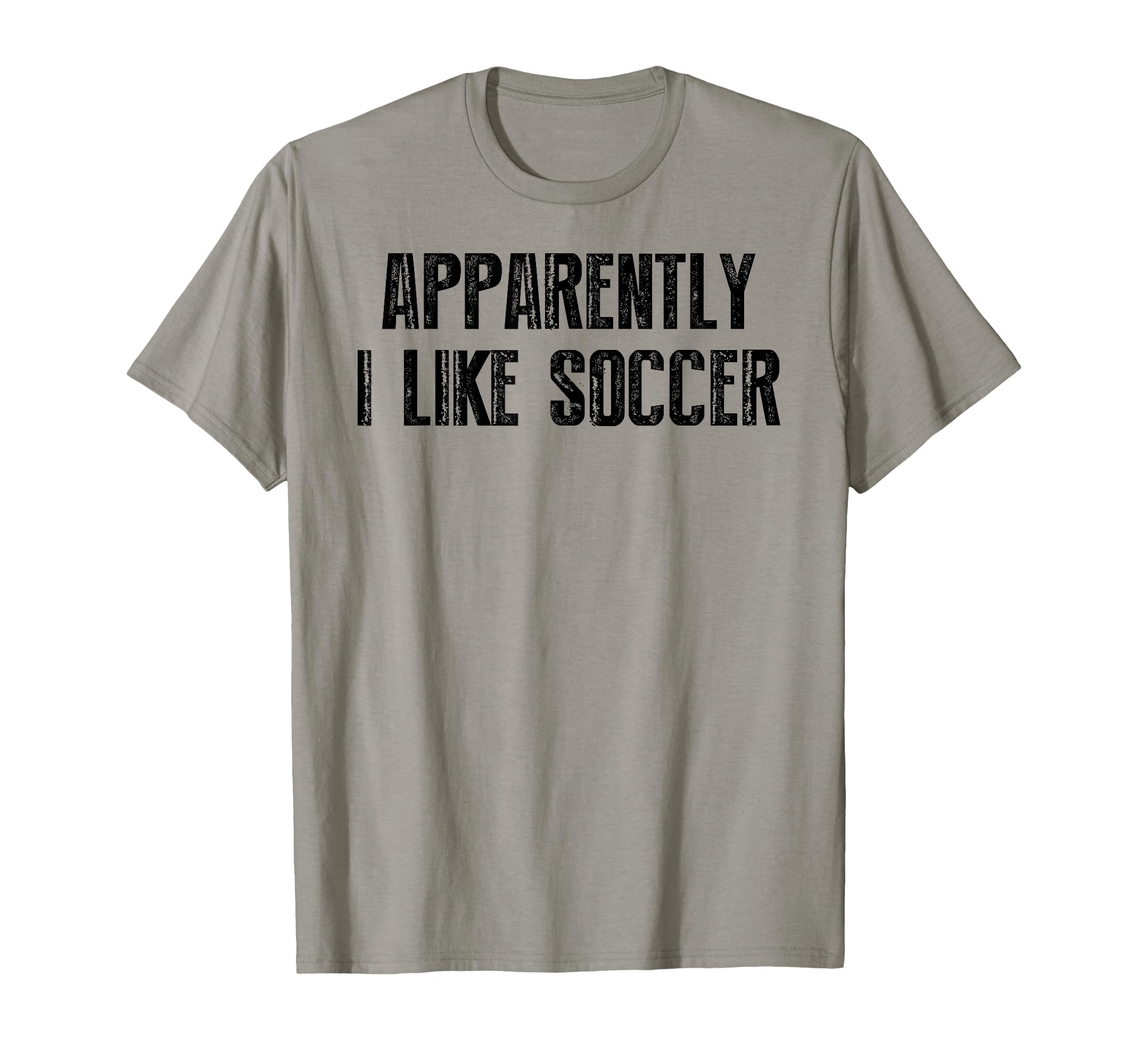 Apparently I Like Soccer Soccer Season T-Shirt - Novelty Apparel Men Women