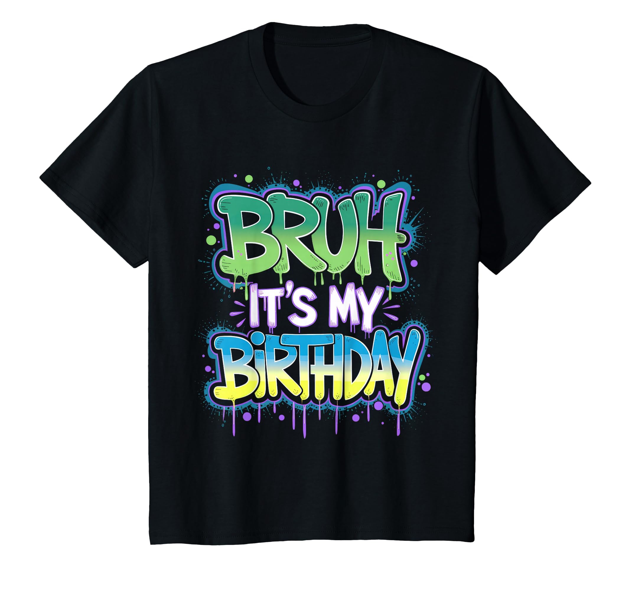 Bruh Its My Birthday Funny Birthday T-Shirt - Fun Novelty Design Men Women
