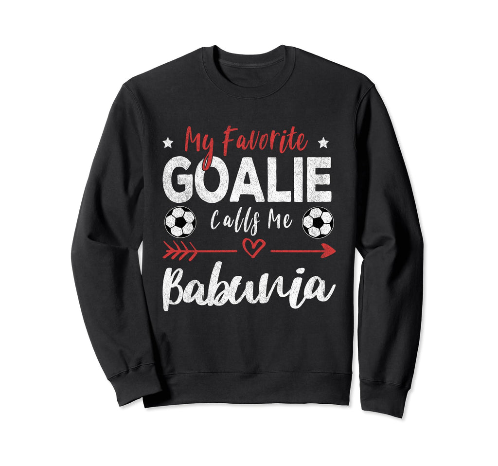 My Favorite Goalie Calls Me Babunia Sweatshirt - Minimalist Print Unisex