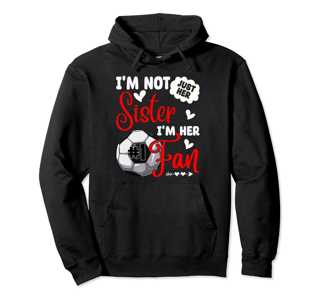 Im Not Just Her Sister Im Her Number 1 Hoodie - Novelty Apparel for Adults