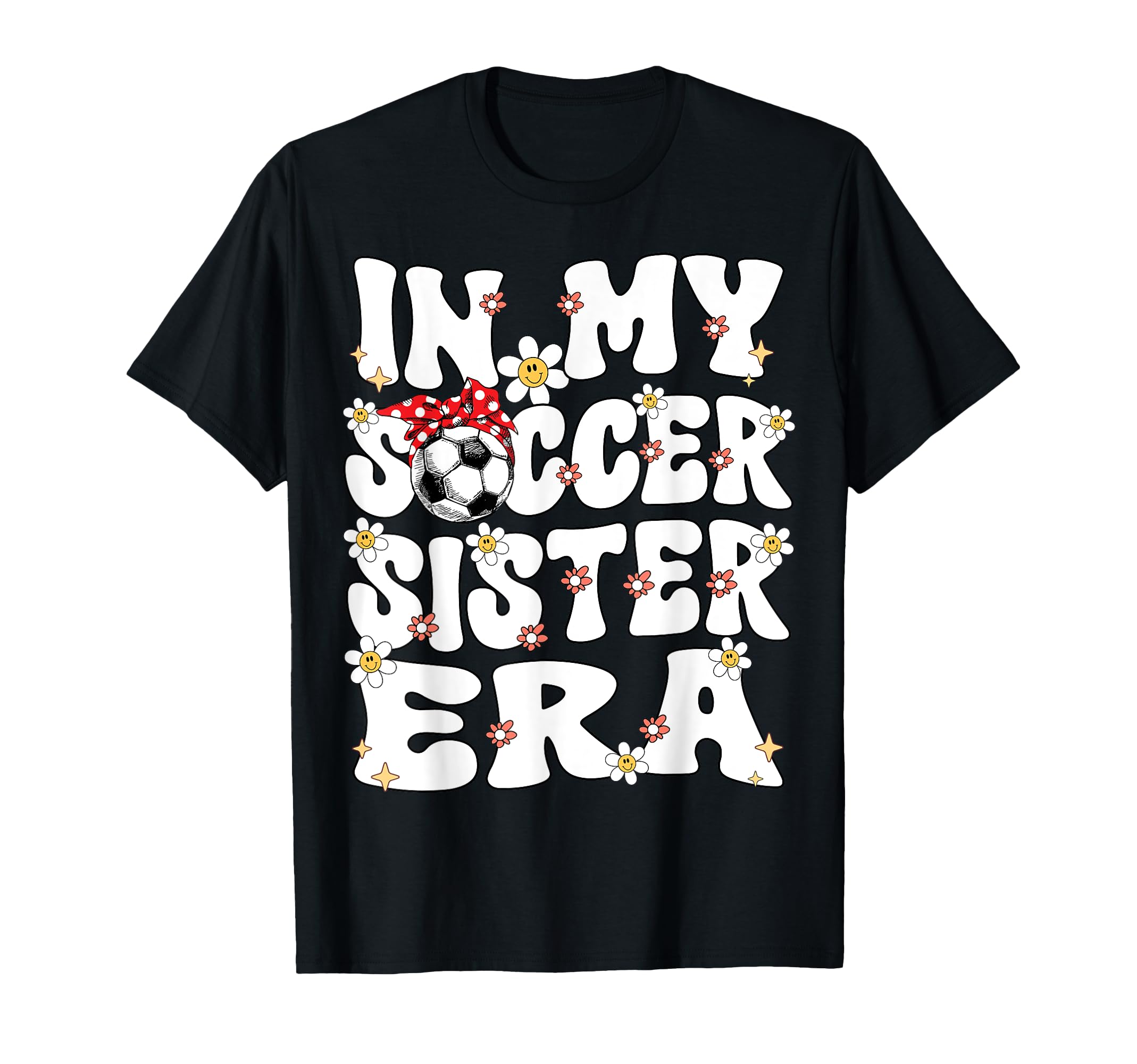 My Soccer Sister Era Groovy Soccer T-Shirt - Novelty Apparel Men Women