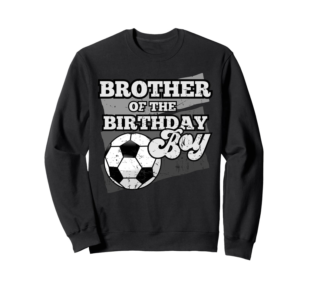 Brother Birthday Soccer Grunge Theme Sweatshirt - Fun Novelty Design Unisex