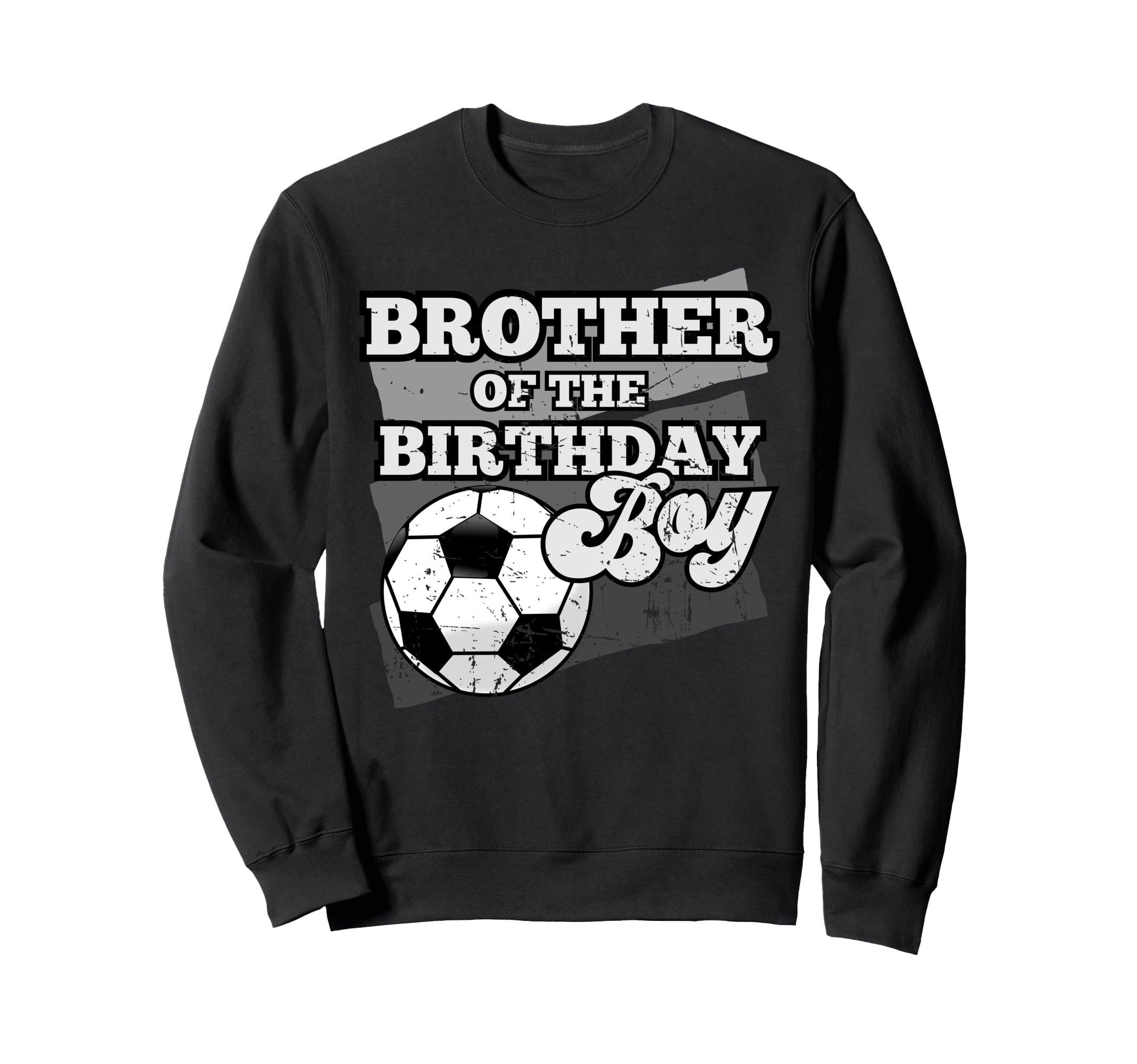 Brother Birthday Soccer Grunge Theme Sweatshirt - Fun Novelty Design Unisex