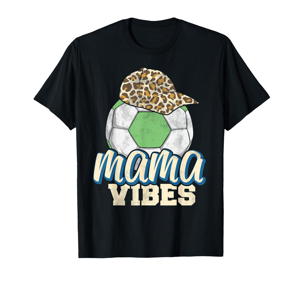 Mama Vibes Soccer Mothers Day Funny T-Shirt - Fun Novelty Design Men Women