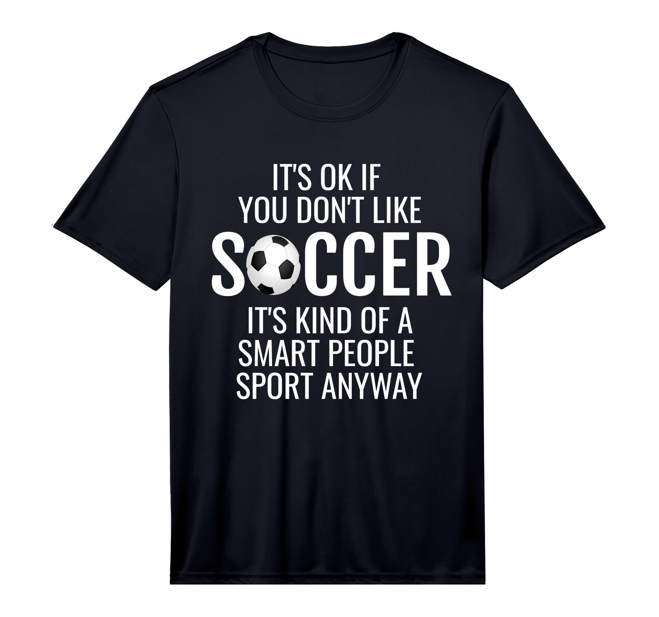 Mens Funny Soccer Quotes Sayings Its T-Shirt - Novelty Apparel for Adults