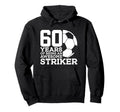 Soccer 60 Years Awesome Soccer Striker 60Th Hoodie - Unique Graphic Unisex