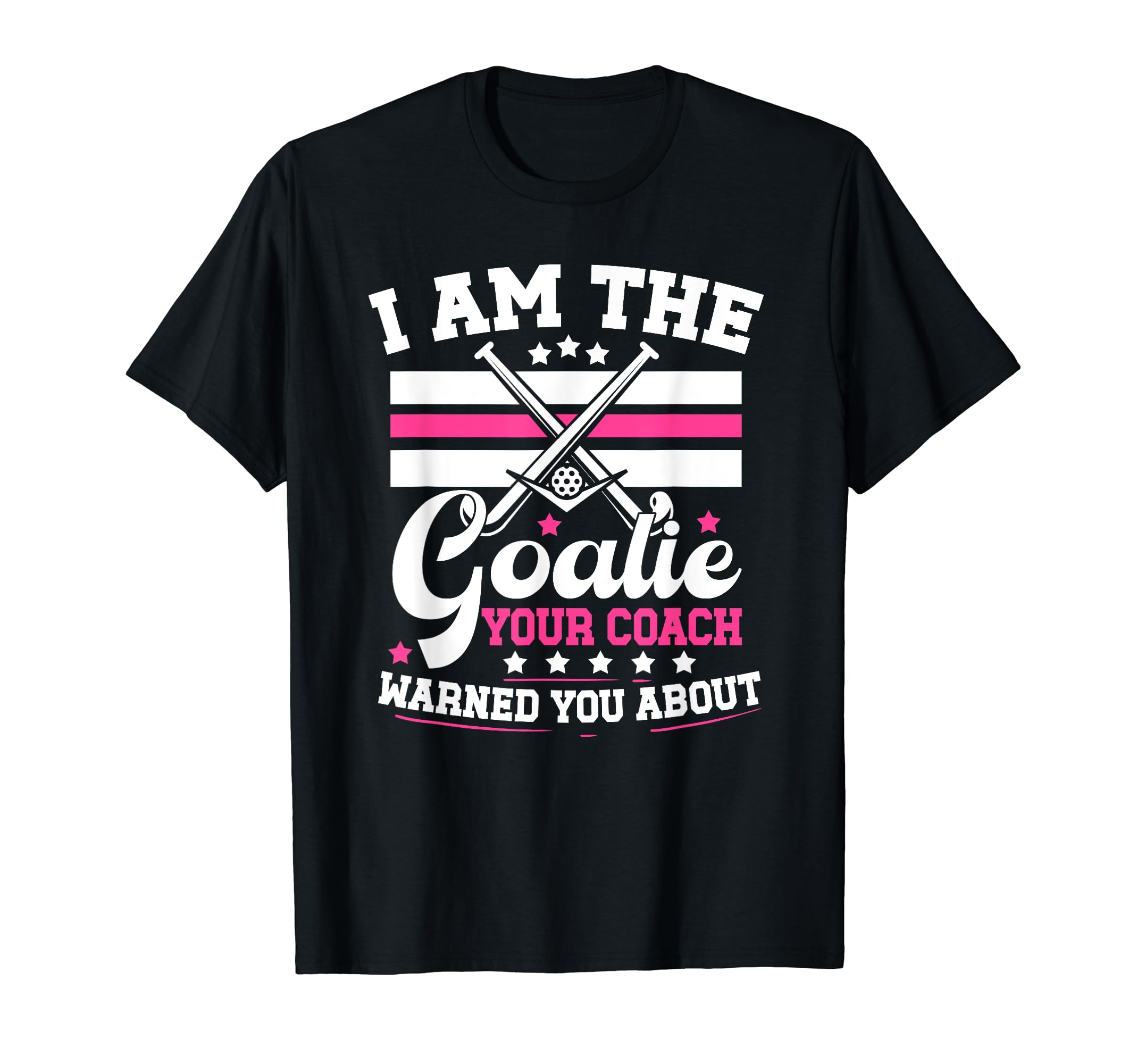 I Am Goalie Field Hockey Goalie Field T-Shirt - Trendy Graphic Men Women