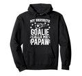 My Favorite Soccer Goalie Papaw Hoodie - Casual Everyday Wear Men Women