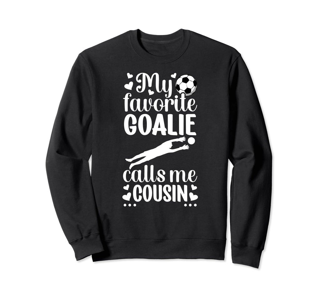 My Favorite Soccer Goalie Cousin Sweatshirt - Custom Art Print Unisex