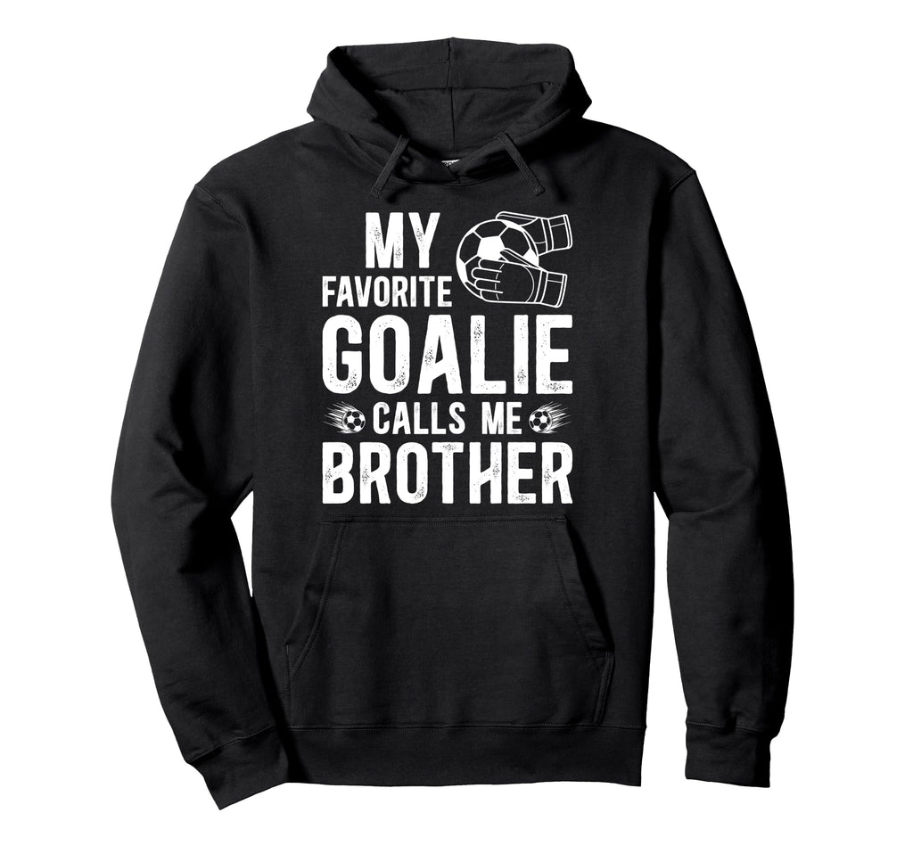 Proud Soccer Goalie Brother Soccer Hoodie - Custom Art Print Men Women