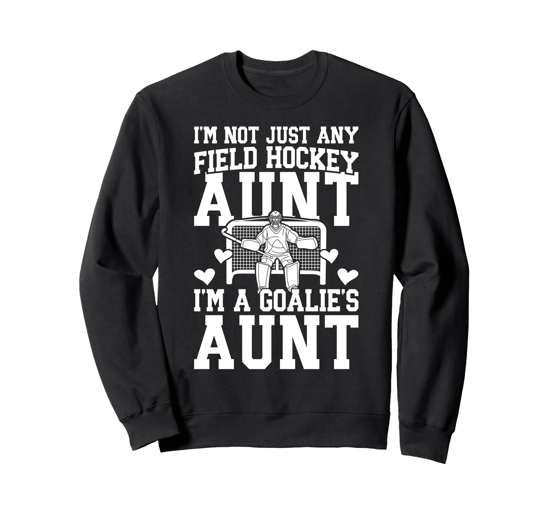 Im Field Hockey Goalie Aunt Field Sweatshirt - Streetwear Style for Adults