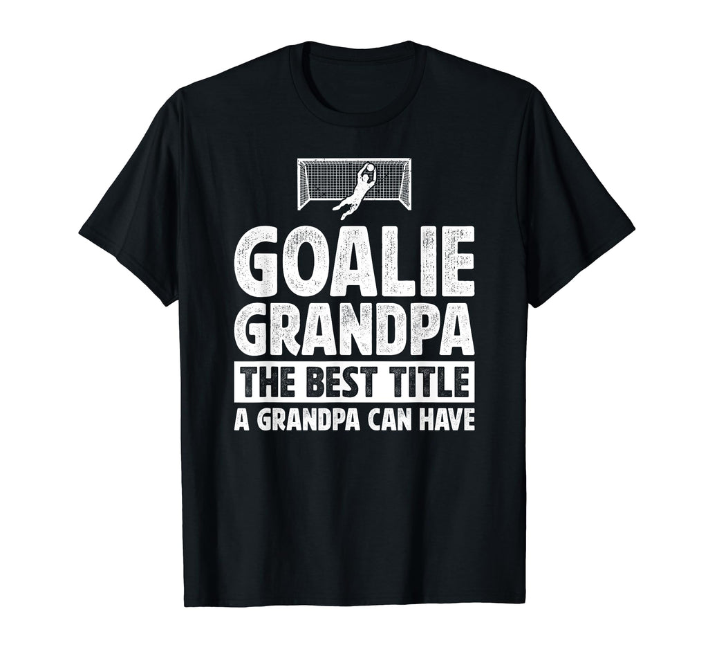 Soccer Goalie Grandpa Best Title Soccer T-Shirt - Streetwear Style Unisex