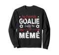 My Favorite Goalie Calls Me M M French Sweatshirt - Novelty Apparel Unisex