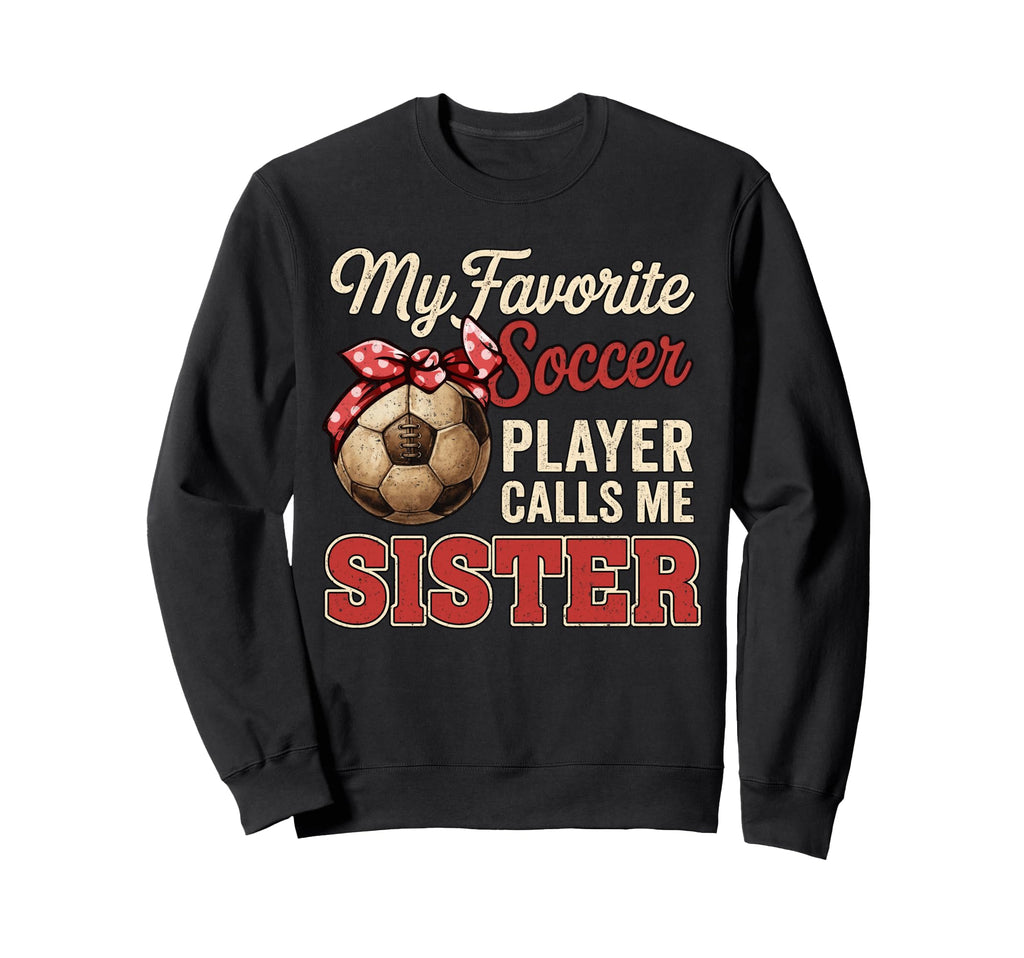 My Favorite Soccer Player Calls Me Sweatshirt - Aesthetic Graphic Unisex