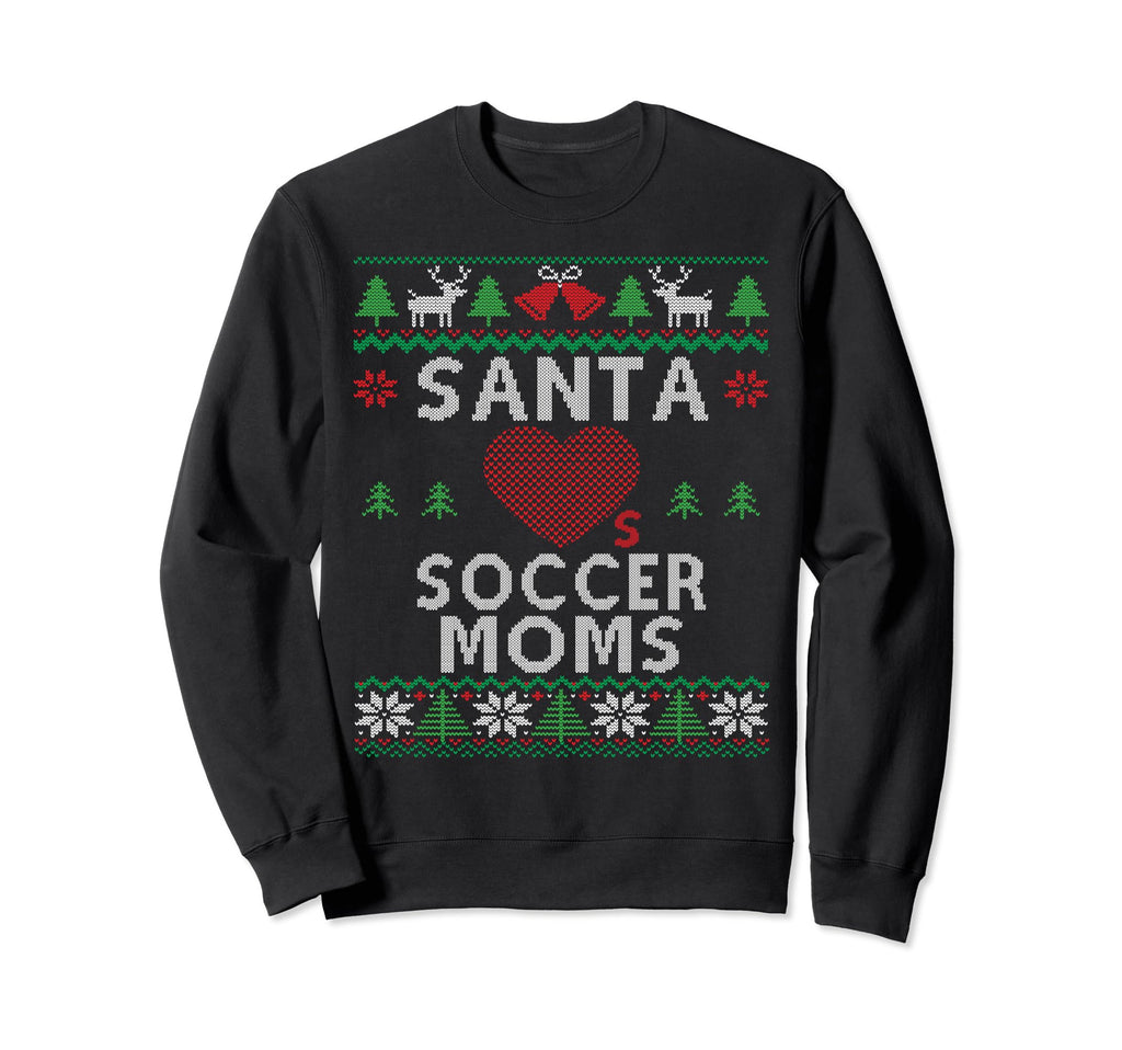 Santa Loves Soccer Moms Funny Ugly Sweatshirt - Novelty Apparel Unisex