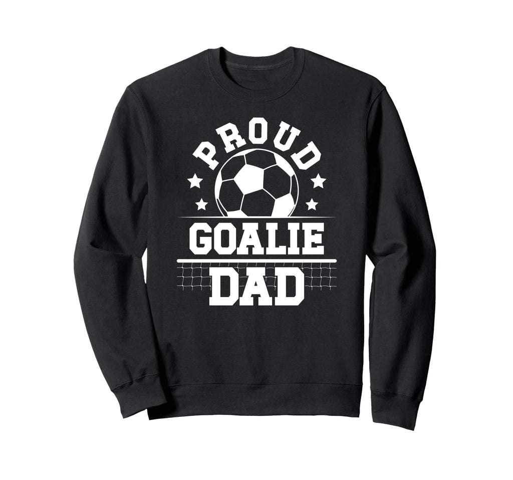 Proud Soccer Goalie Dad Soccer Sweatshirt - Unique Graphic for Adults