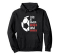 Football Soccer Life Is About Goals Hoodie - Novelty Apparel for Adults
