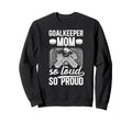 Hockey Goalkeeper Mom So Loud Mom Sweatshirt - Novelty Apparel for Adults