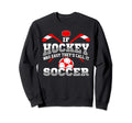 If Hockey Was Easy Theyd Call It Sweatshirt - Novelty Apparel Men Women