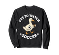 Off To Watch Soccer Mom Funny Goose Sweatshirt - Unique Graphic for Adults