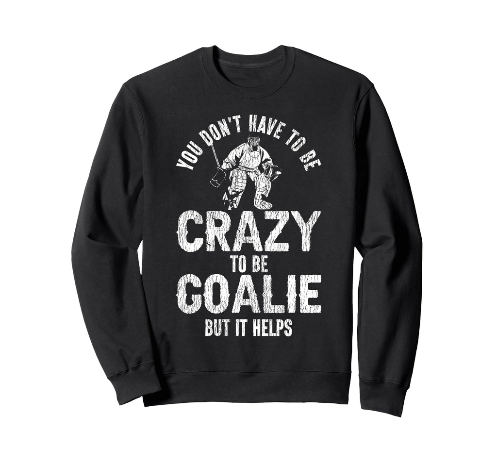 Ice Hockey Goalie Goalkeeper You Dont Sweatshirt - Unique Graphic Unisex