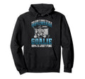 Ice Hockey Goalie Goalkeeper You Dont Hoodie - Novelty Apparel for Adults