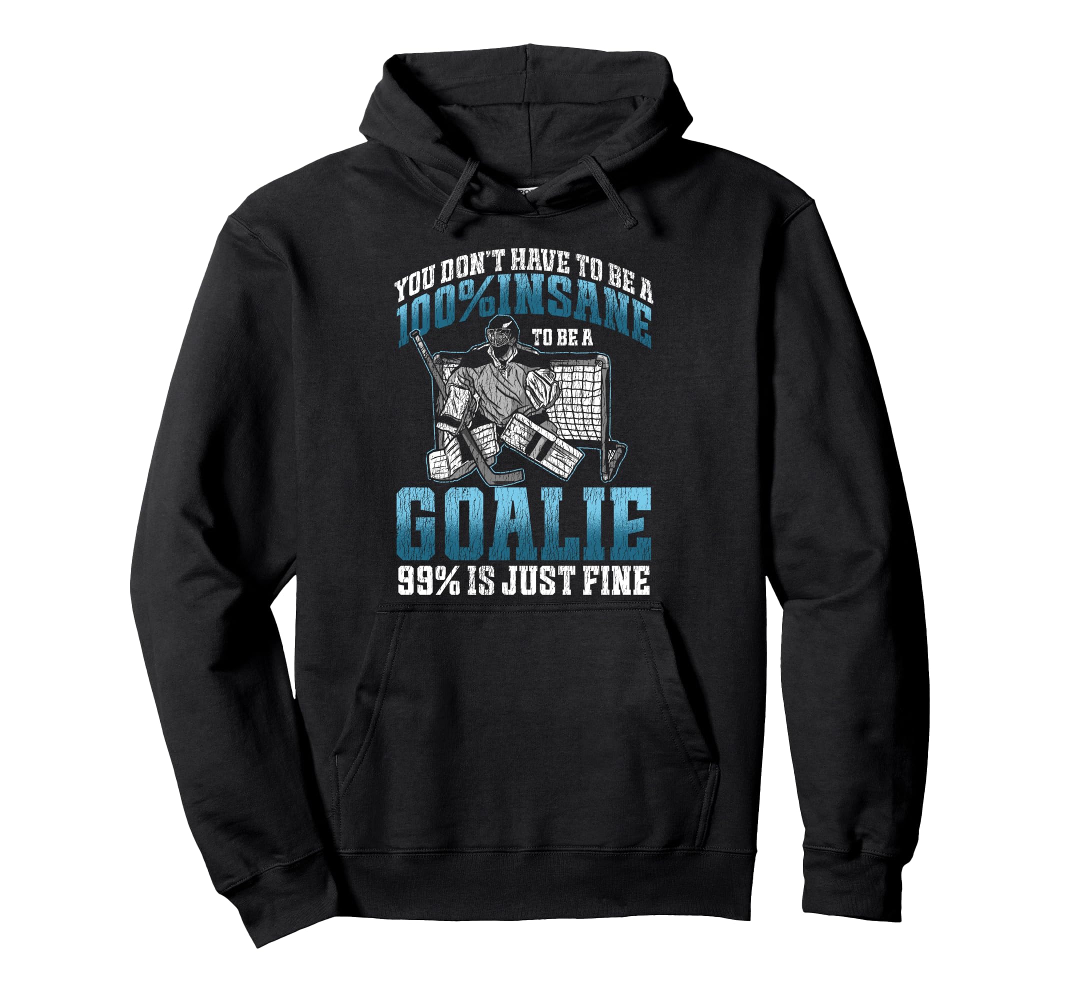 Ice Hockey Goalie Goalkeeper You Dont Hoodie - Novelty Apparel for Adults